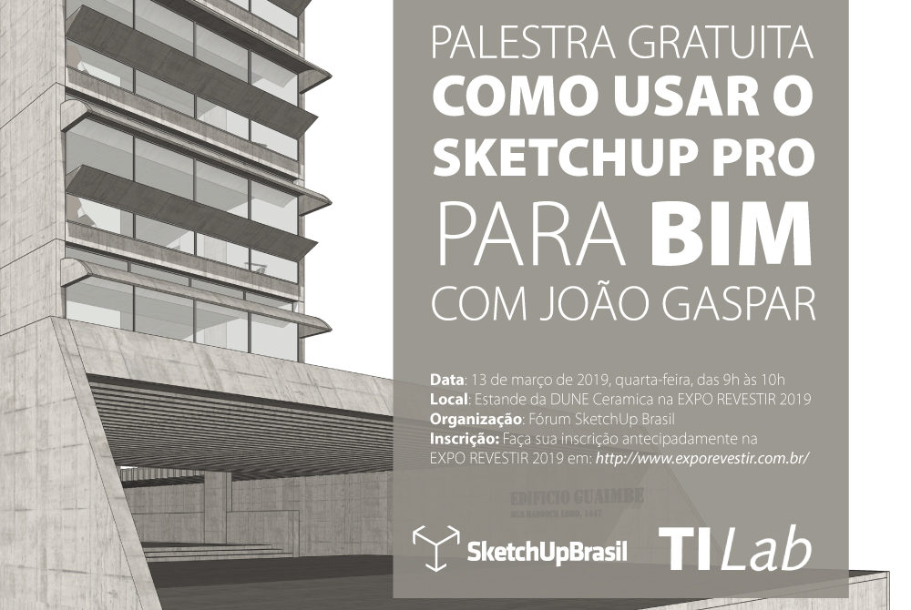 Palestra Como usar o SketchUp Pro para BIM com o arquiteto e diretor do TI Lab – João Gaspar